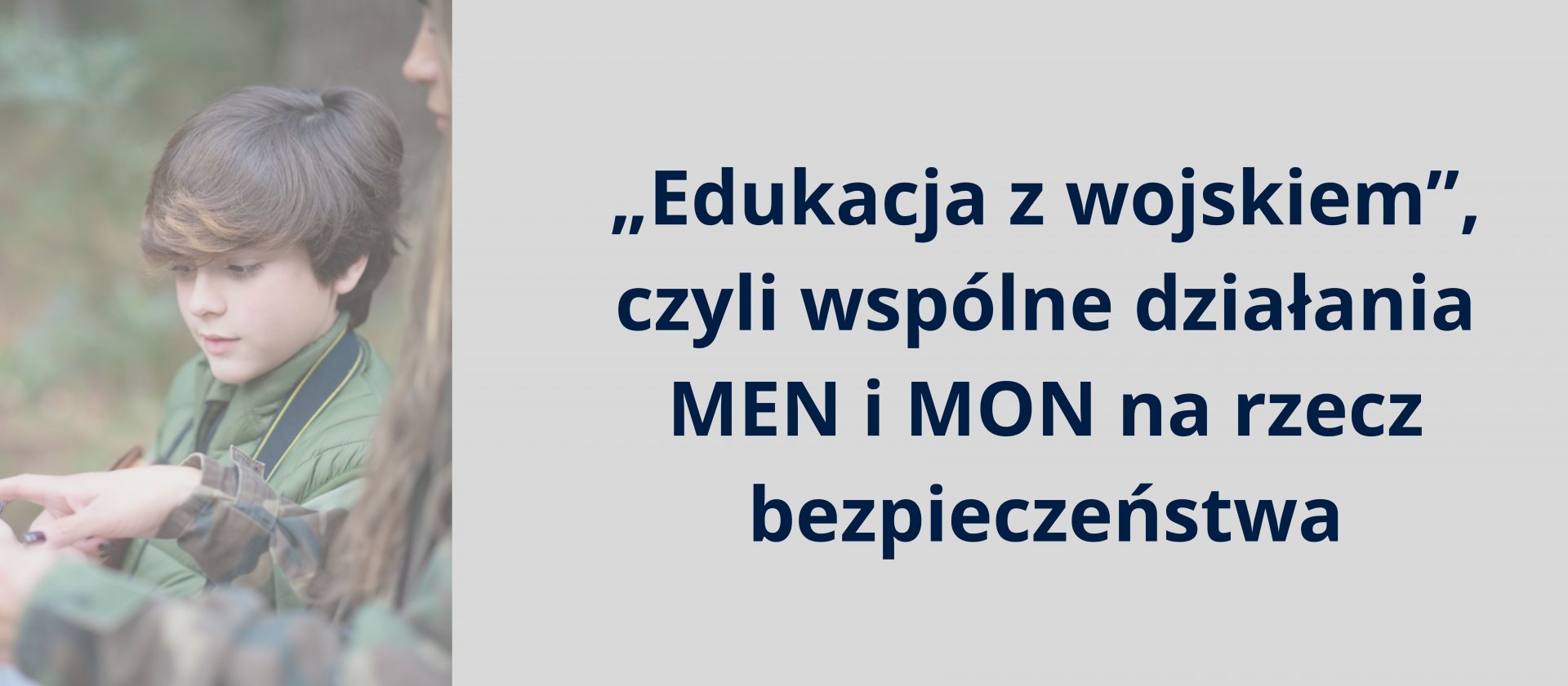 grafika: tekst Edukacja z wojskiem czyli wspólne działania MEN i MON na rzecz bezpieczeństwa