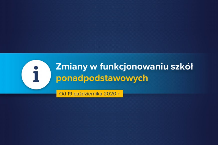 Nauka zdalna i hybrydowa dla uczniów szkół ponadpodstawowych - zmiany w funkcjonowaniu szkół od poniedziałku 19 października 2020 r.