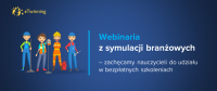 Webinaria z symulacji branżowych – zachęcamy nauczycieli do udziału w bezpłatnych szkoleniach