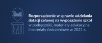 Rozporządzenie w sprawie udzielania dotacji celowej na wyposażenie szkół w podręczniki, materiały edukacyjne i materiały ćwiczeniowe w 2021 r.