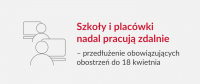 Szkoły i placówki nadal pracują zdalnie – przedłużenie obowiązujących obostrzeń do 18 kwietnia