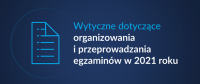 Wytyczne CKE, MEiN i GIS dotyczące organizowania i przeprowadzania egzaminów w 2021 r.