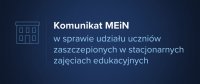 Komunikat MEiN w sprawie udziału uczniów zaszczepionych w stacjonarnych zajęciach edukacyjnych