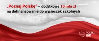 „Poznaj Polskę” – dodatkowe 10 mln zł na dofinansowanie do wycieczek szkolnych