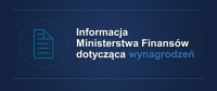 Informacja Ministerstwa Finansów dotycząca wynagrodzeń
