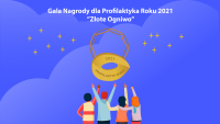 Gala Nagrody "Złote Ogniwo" dla Profilaktyka Roku 2021 – zapraszamy online!