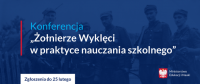 Konferencja „Żołnierze Wyklęci w praktyce nauczania szkolnego” – zgłoszenia do 25 lutego 2022 r.