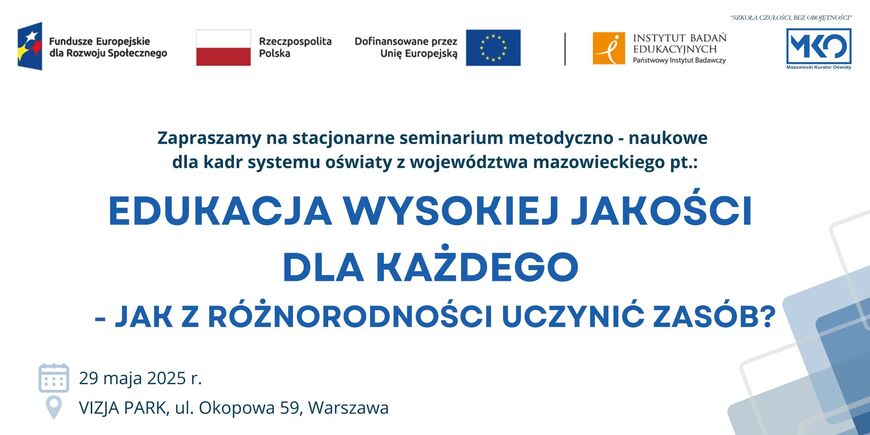“Edukacja wysokiej jakości dla każdego - jak z różnorodności uczynić zasób” – seminarium 29 maja 2025r.