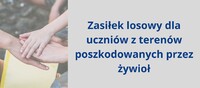 Zasiłek losowy dla uczniów z terenów poszkodowanych przez żywioł