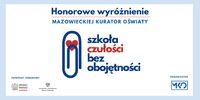 Honorowe wyróżnienie Mazowieckiej Kurator Oświaty „Szkoła czułości bez obojętności” – znamy już wyniki!