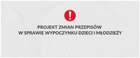 Projekt zmian przepisów w sprawie wypoczynku dzieci i młodzieży
