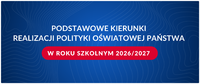 Podstawowe kierunki realizacji polityki oświatowej państwa w roku szkolnym 2026/2027