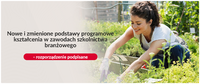 Nowe i zmienione podstawy programowe kształcenia w zawodach szkolnictwa branżowego - rozporządzenie podpisane
