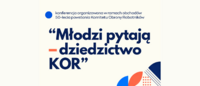 Konferencja „Młodzi pytają – dziedzictwo KOR”.