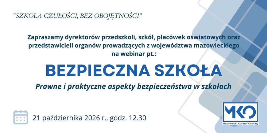 Zaproszenie na webinar "Bezpieczna szkoła". Prawne i praktyczne aspekty bezpieczeństwa w szkołach".